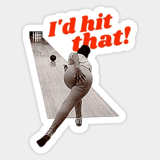 I'd Hit That! Bowling Humor Design Sticker